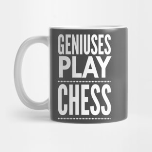 Geniuses Play Chess White Text Design Mug